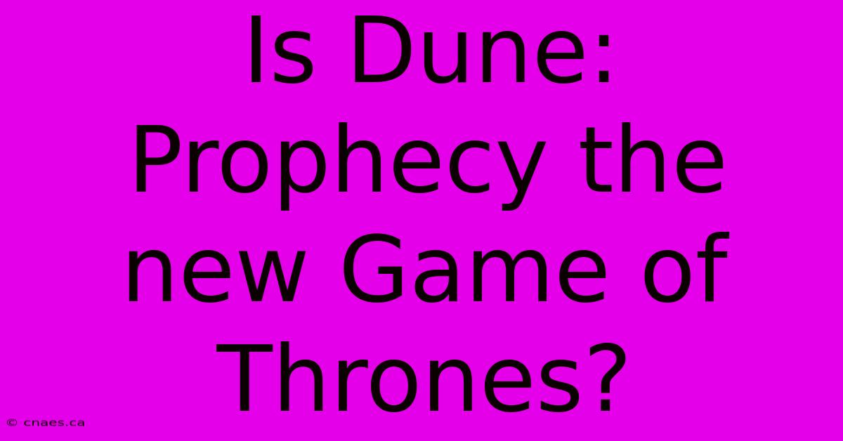 Is Dune: Prophecy The New Game Of Thrones?