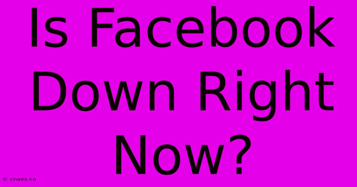 Is Facebook Down Right Now?