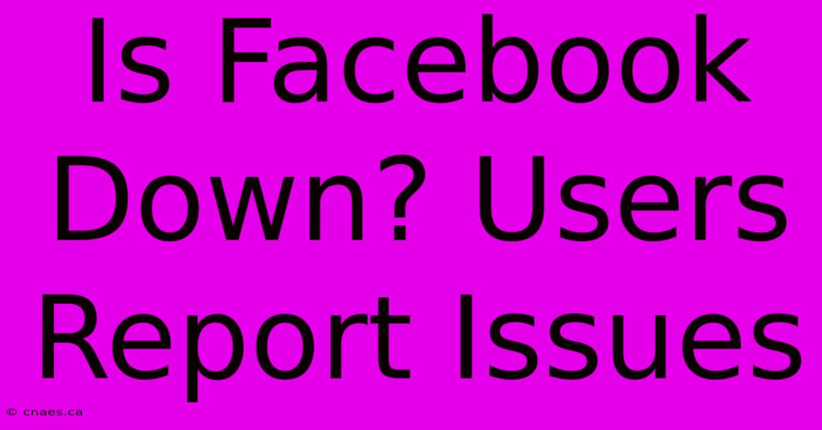 Is Facebook Down? Users Report Issues