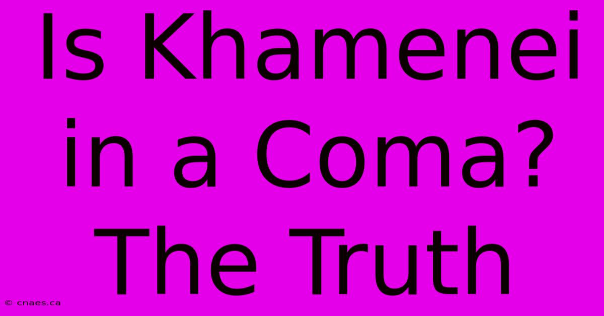 Is Khamenei In A Coma?  The Truth