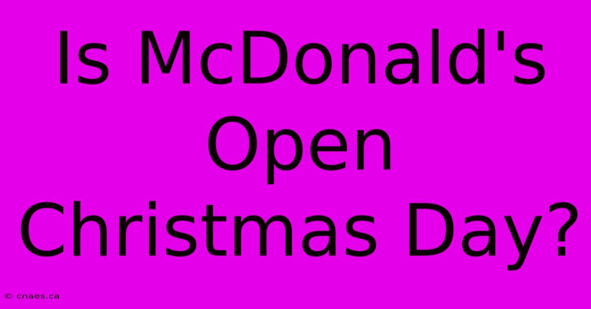 Is McDonald's Open Christmas Day?