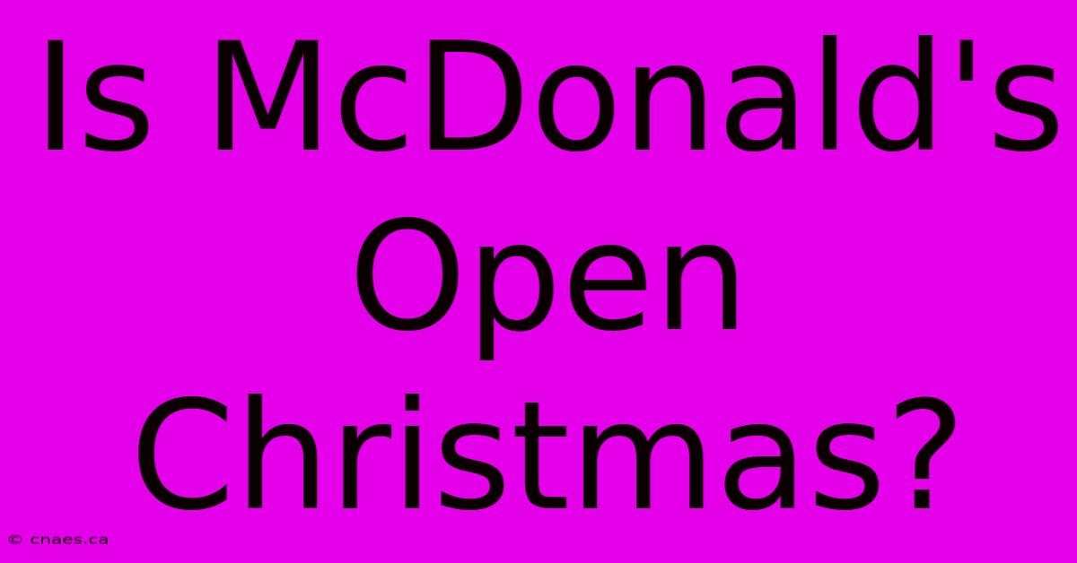 Is McDonald's Open Christmas?