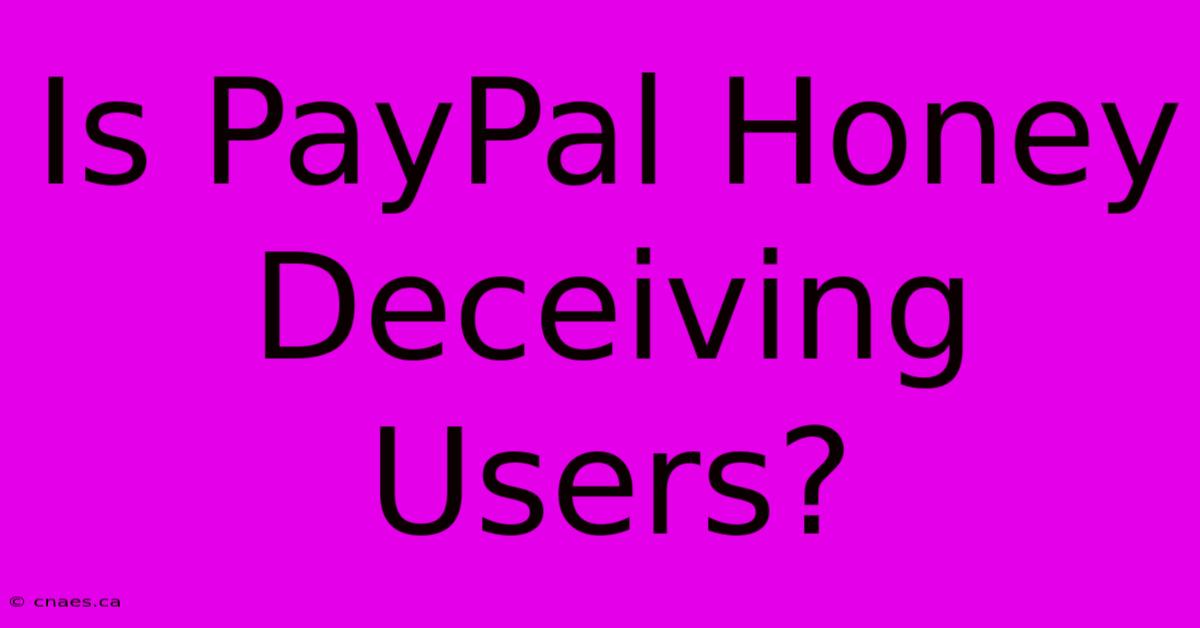 Is PayPal Honey Deceiving Users?