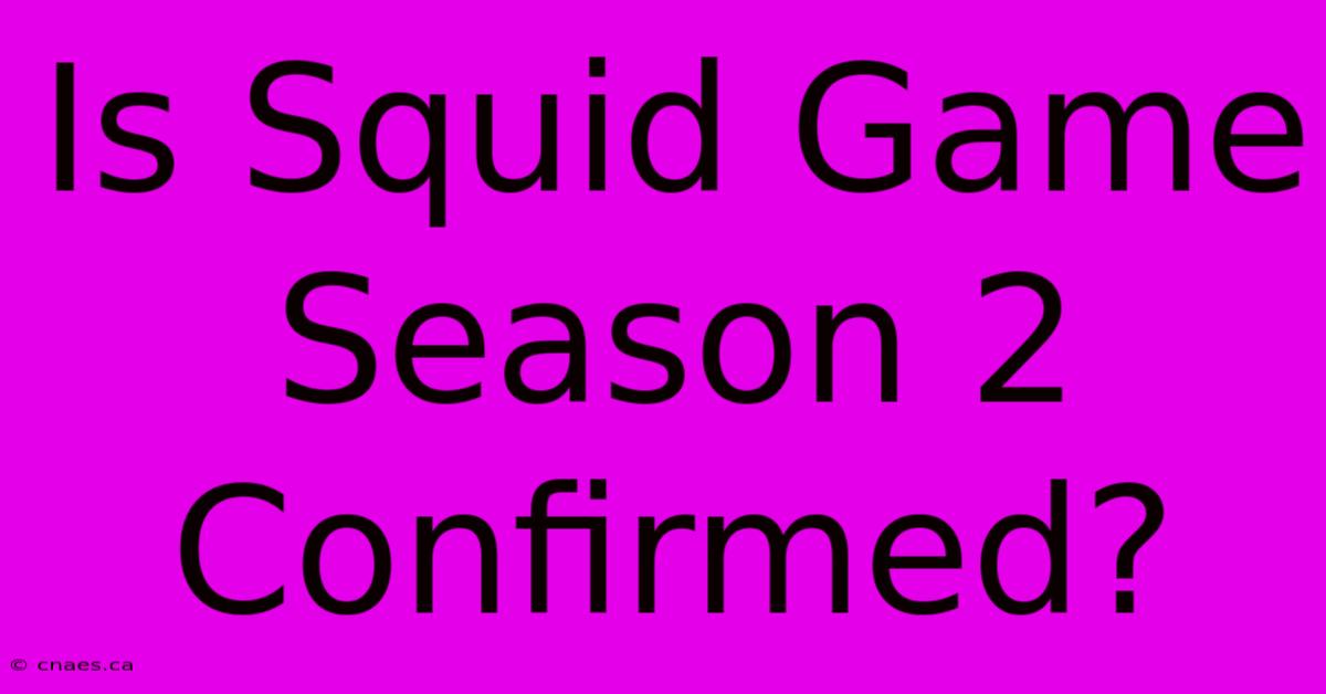 Is Squid Game Season 2 Confirmed?