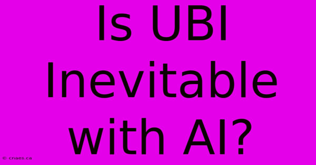 Is UBI Inevitable With AI?