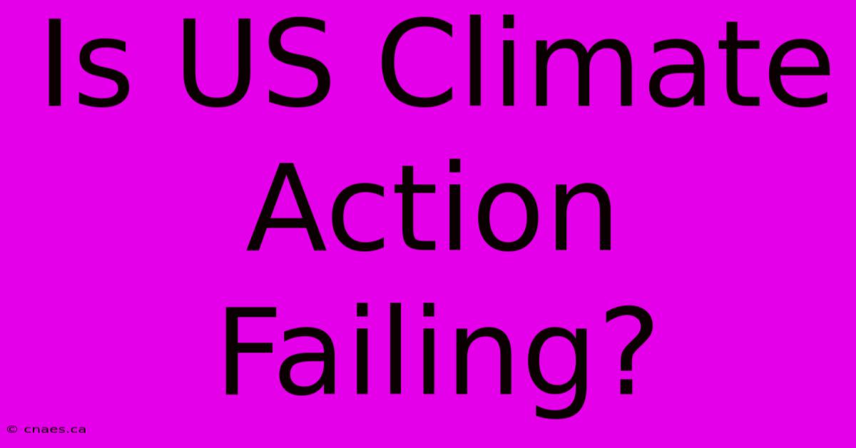 Is US Climate Action Failing?