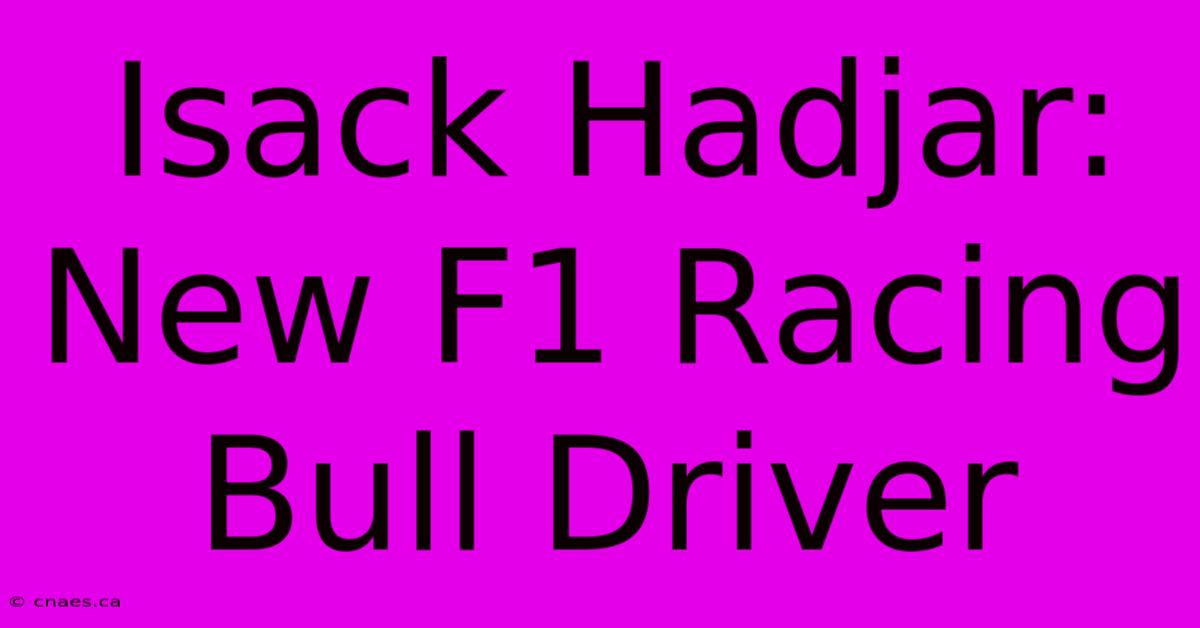 Isack Hadjar: New F1 Racing Bull Driver