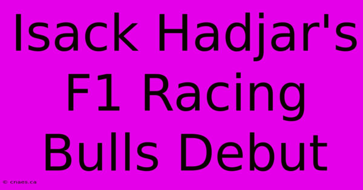 Isack Hadjar's F1 Racing Bulls Debut