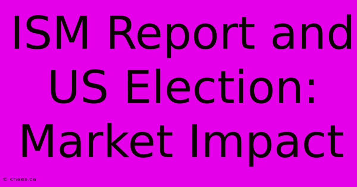 ISM Report And US Election: Market Impact 