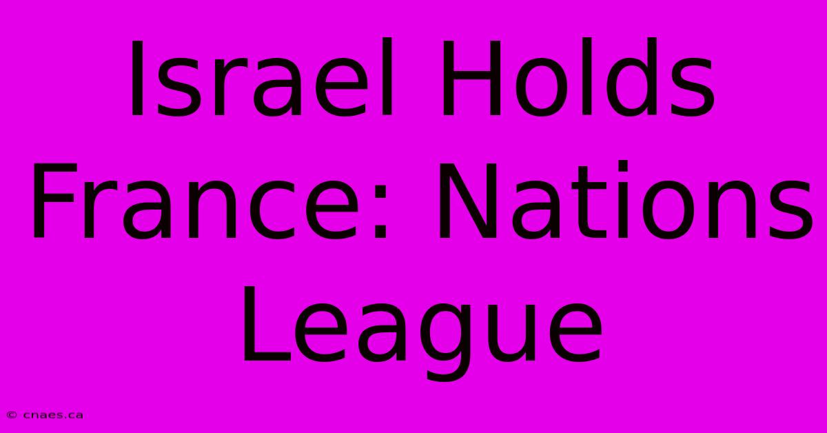 Israel Holds France: Nations League