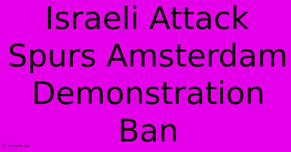 Israeli Attack Spurs Amsterdam Demonstration Ban 