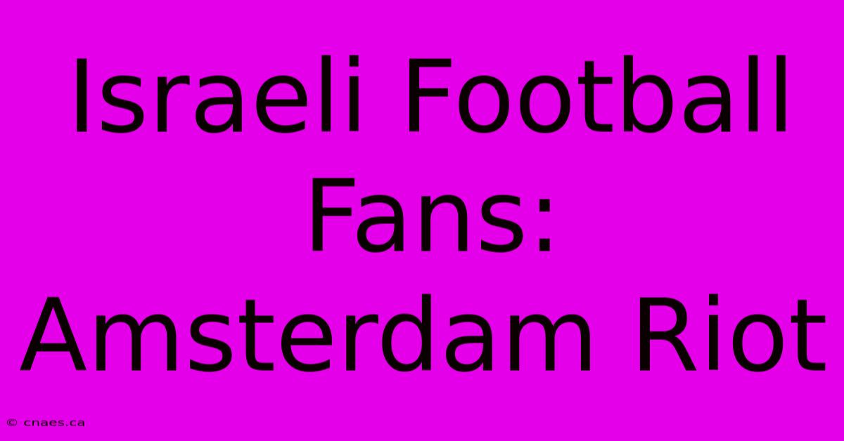 Israeli Football Fans: Amsterdam Riot