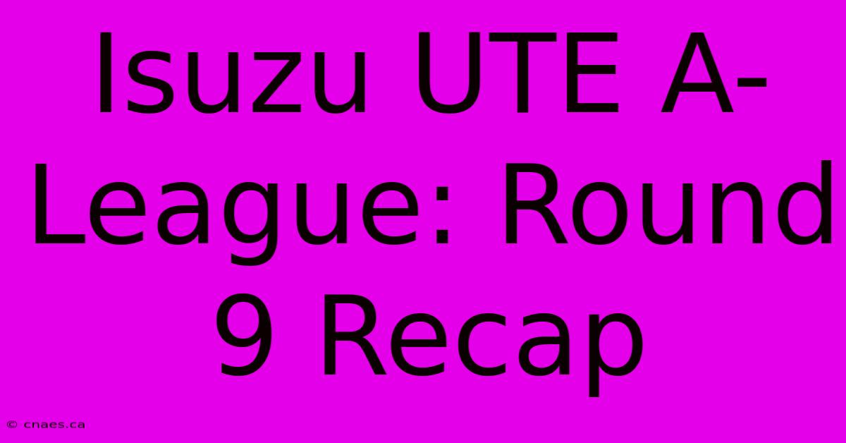 Isuzu UTE A-League: Round 9 Recap