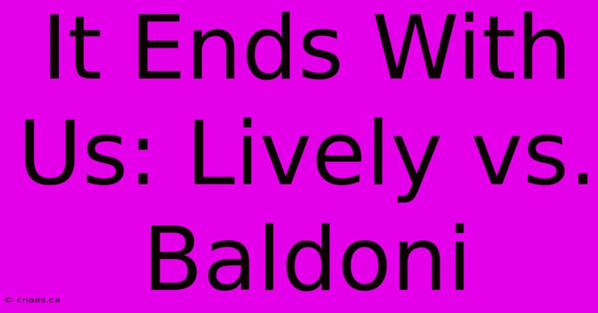 It Ends With Us: Lively Vs. Baldoni