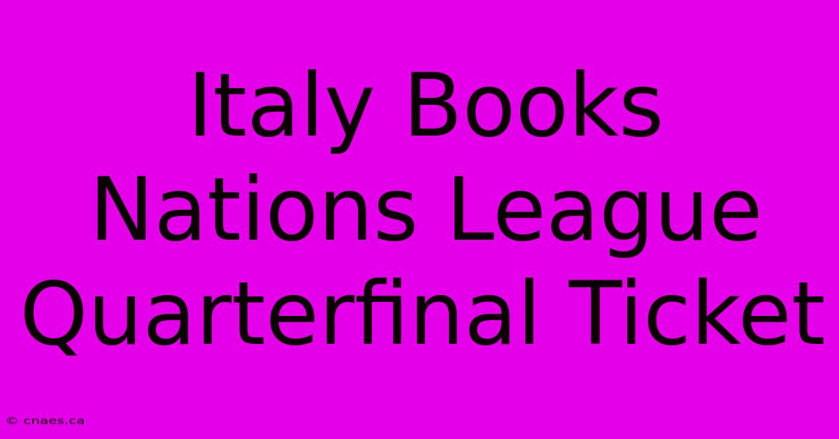 Italy Books Nations League Quarterfinal Ticket