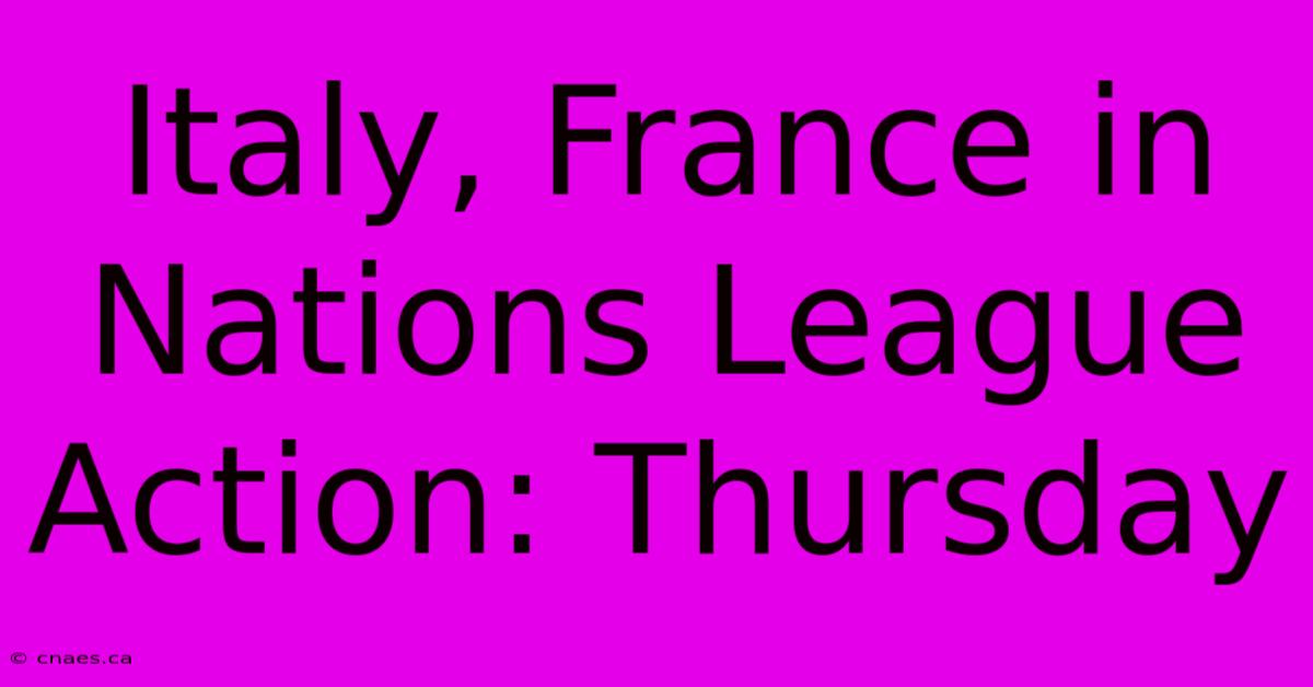 Italy, France In Nations League Action: Thursday