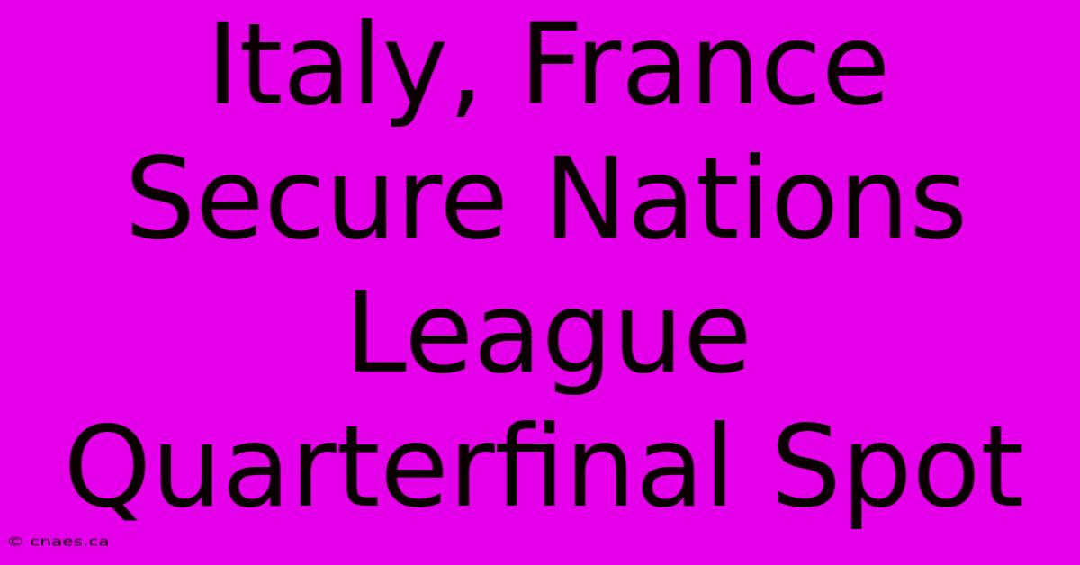 Italy, France Secure Nations League Quarterfinal Spot