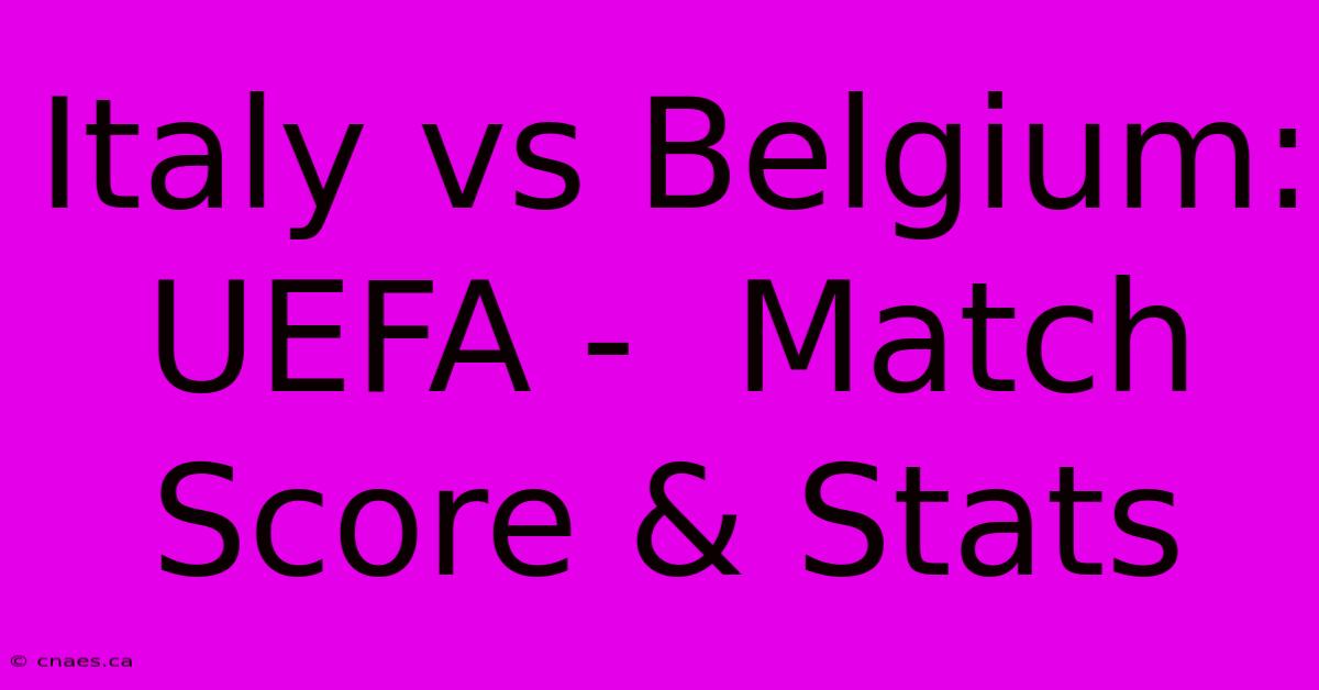 Italy Vs Belgium: UEFA -  Match Score & Stats