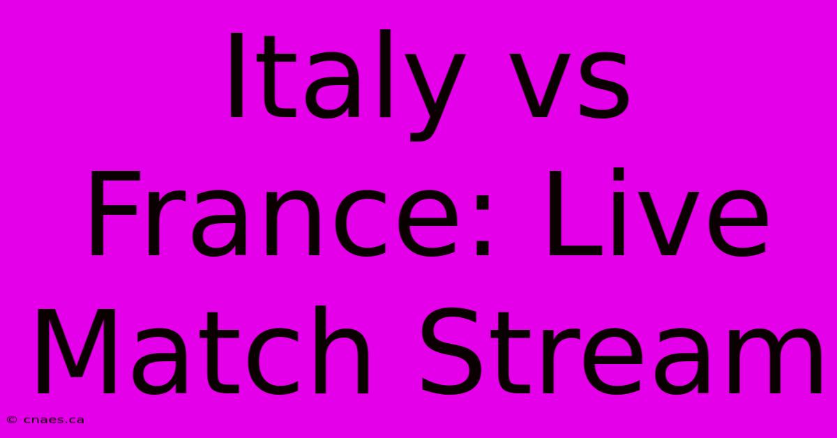 Italy Vs France: Live Match Stream