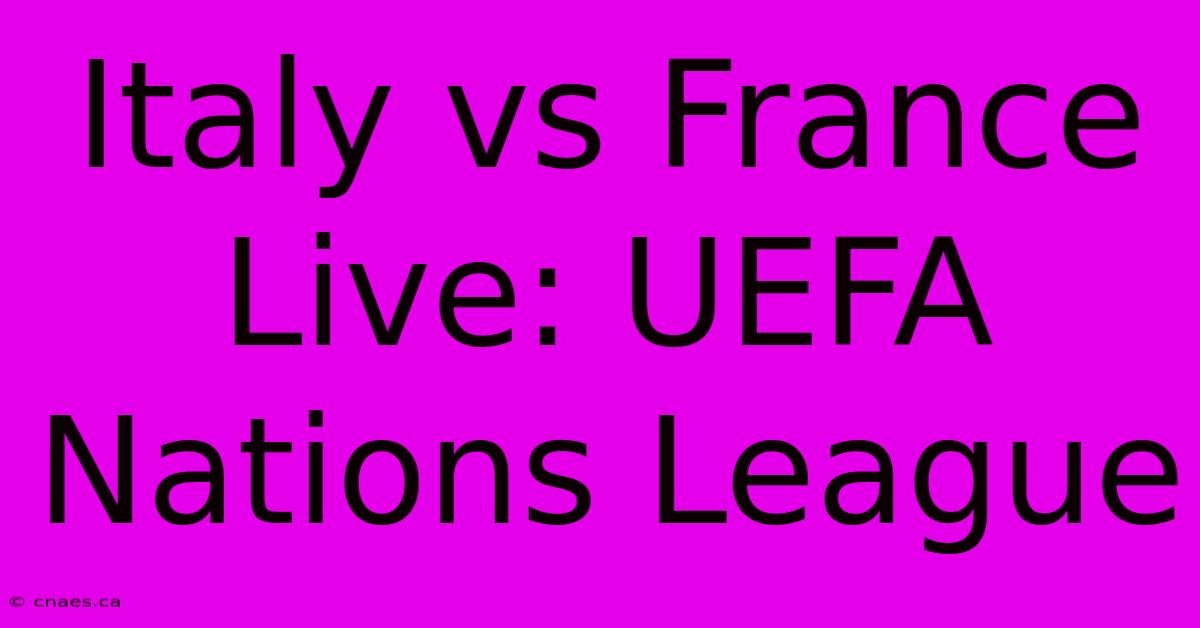 Italy Vs France Live: UEFA Nations League