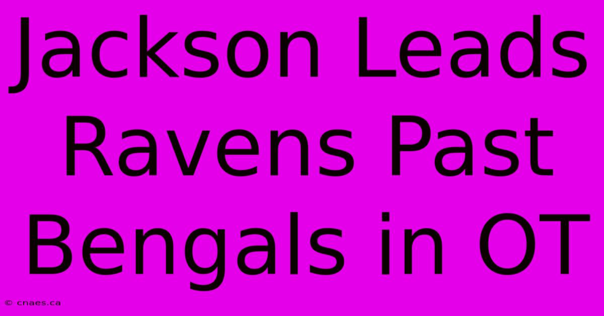 Jackson Leads Ravens Past Bengals In OT