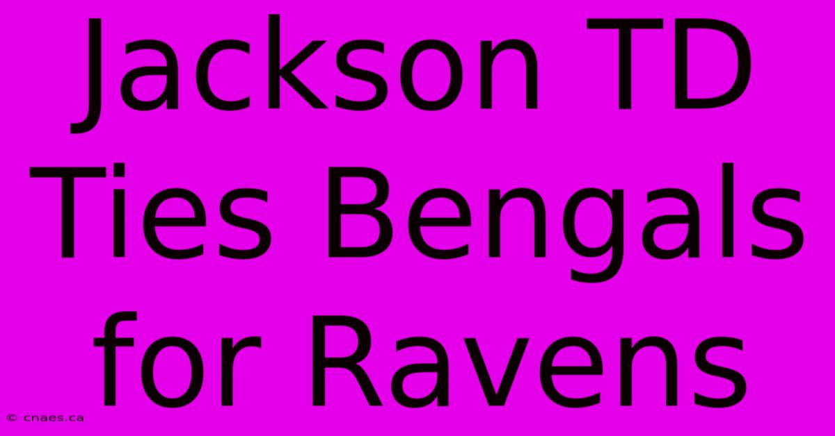 Jackson TD Ties Bengals For Ravens