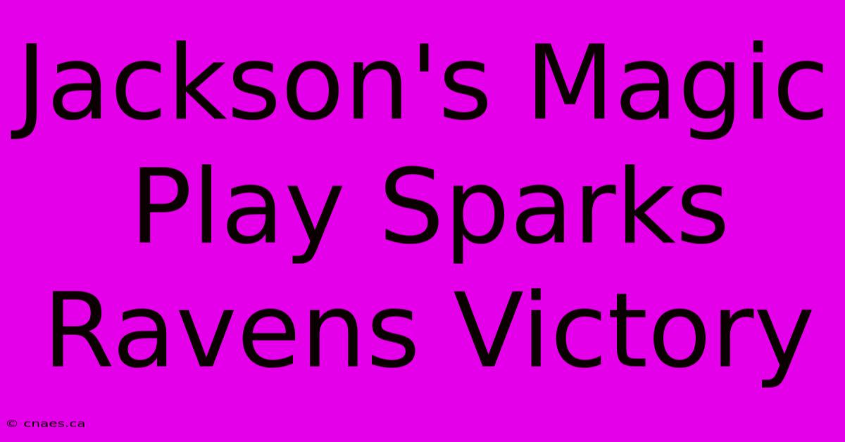 Jackson's Magic Play Sparks Ravens Victory