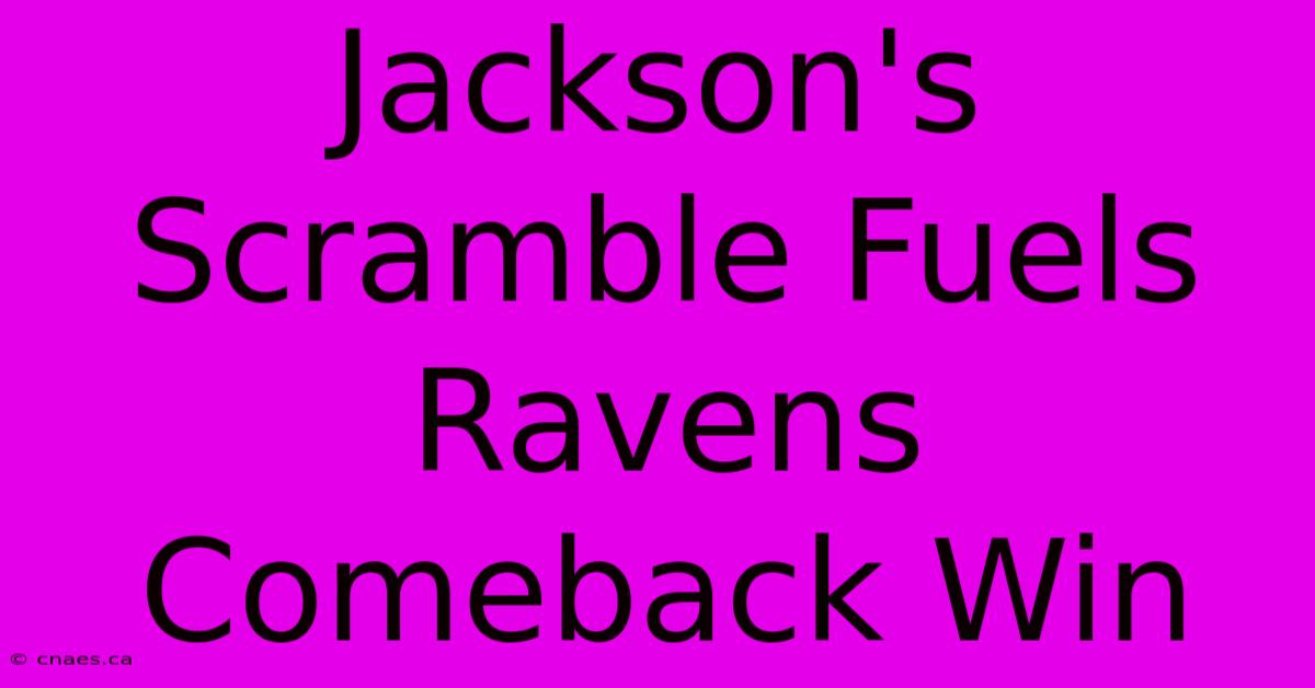 Jackson's Scramble Fuels Ravens Comeback Win