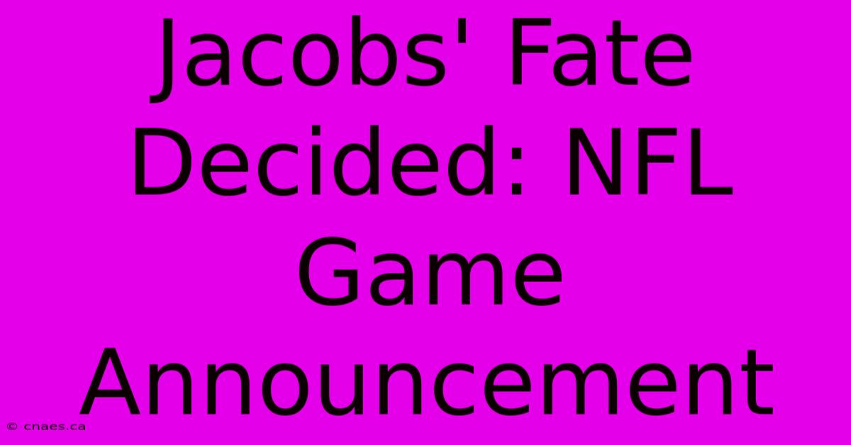 Jacobs' Fate Decided: NFL Game Announcement