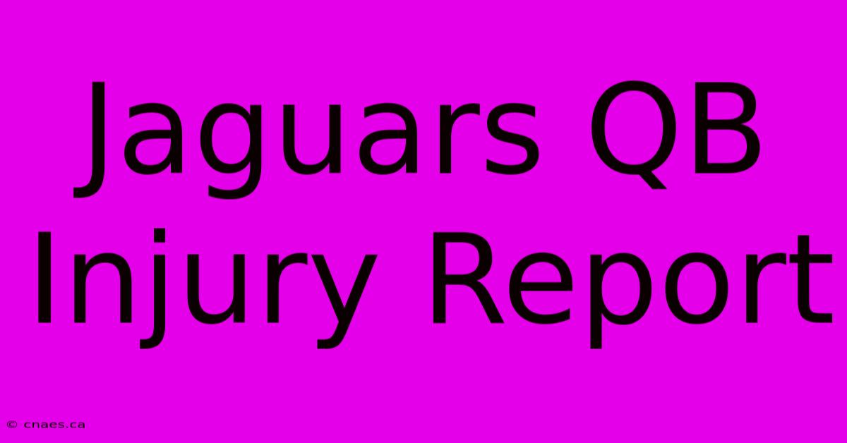 Jaguars QB Injury Report