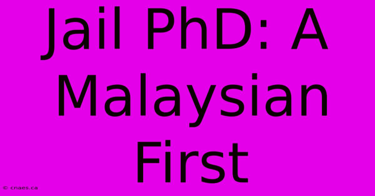 Jail PhD: A Malaysian First