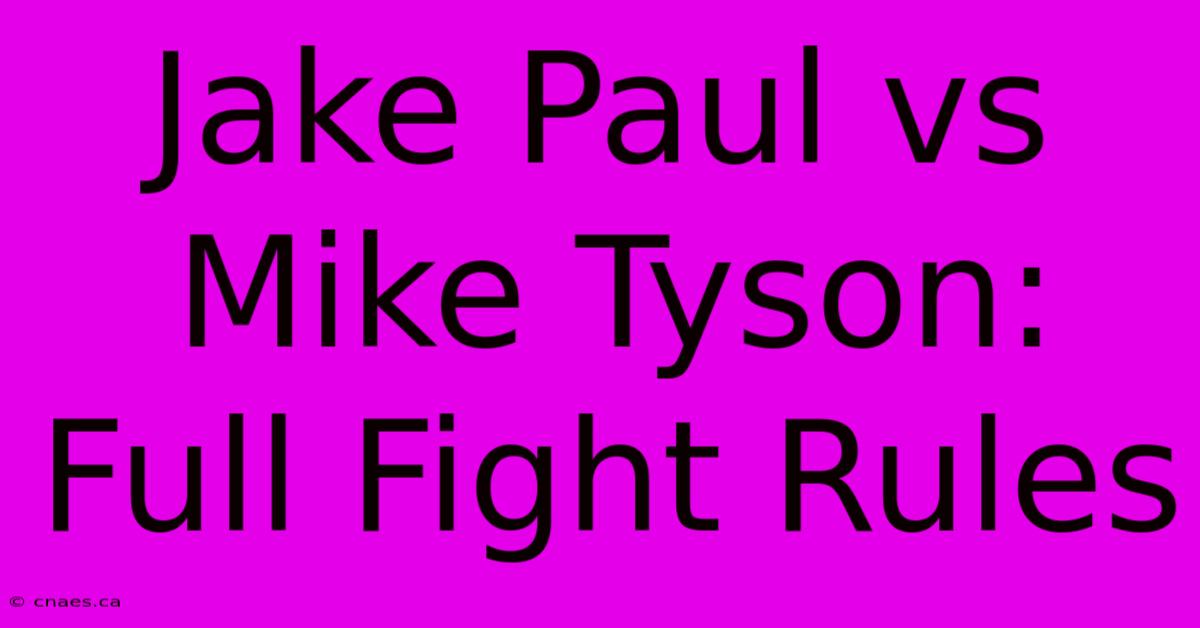 Jake Paul Vs Mike Tyson: Full Fight Rules