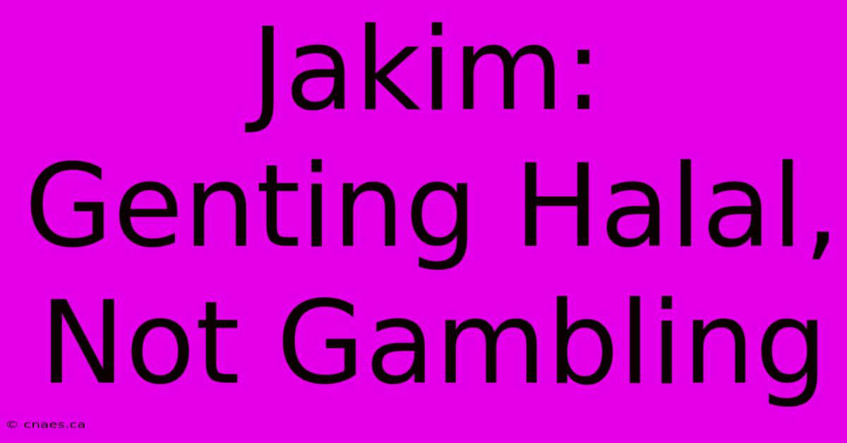 Jakim: Genting Halal, Not Gambling