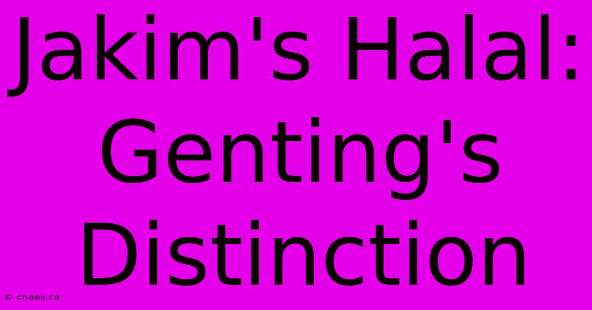 Jakim's Halal: Genting's Distinction