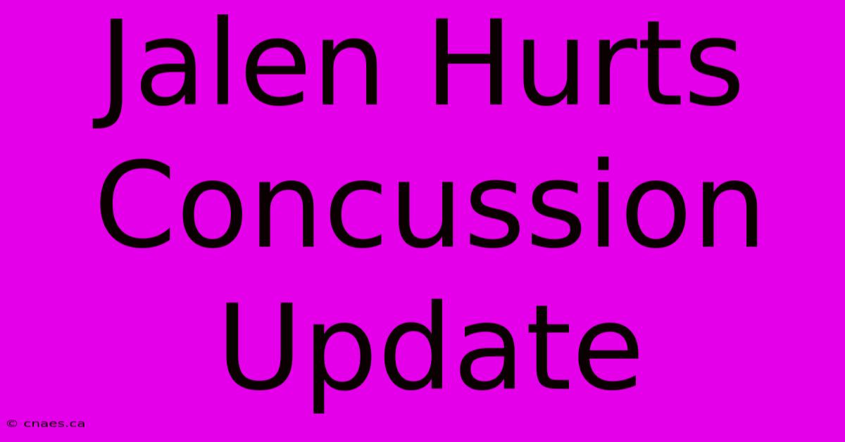 Jalen Hurts Concussion Update