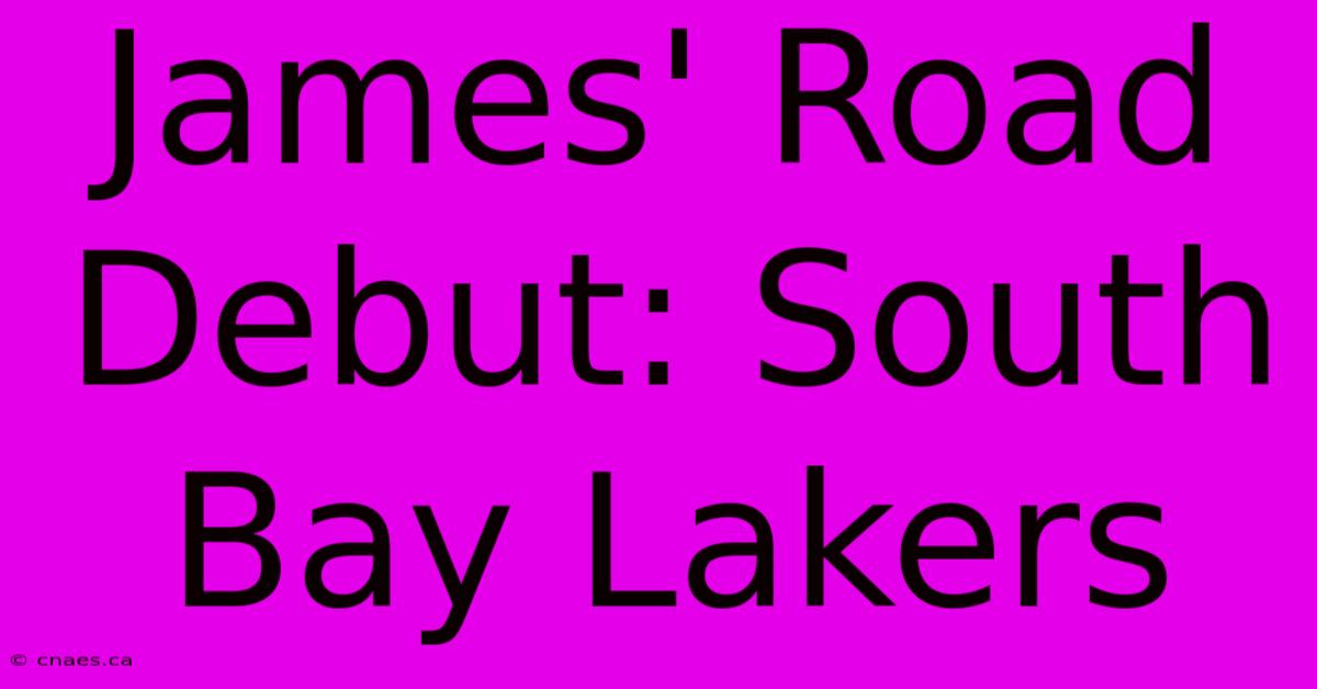 James' Road Debut: South Bay Lakers