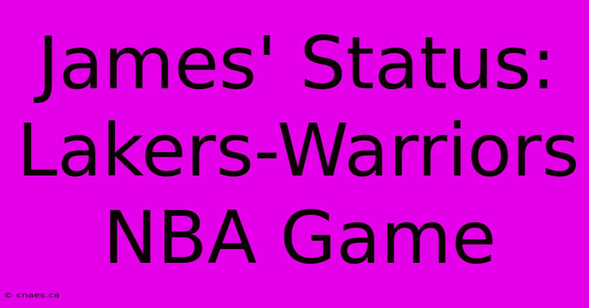 James' Status: Lakers-Warriors NBA Game