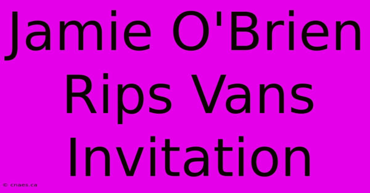 Jamie O'Brien Rips Vans Invitation