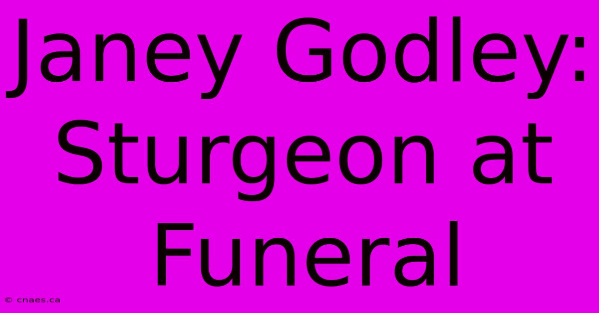 Janey Godley: Sturgeon At Funeral