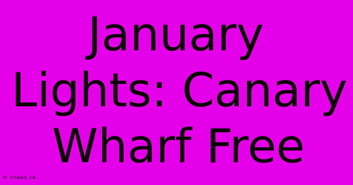 January Lights: Canary Wharf Free