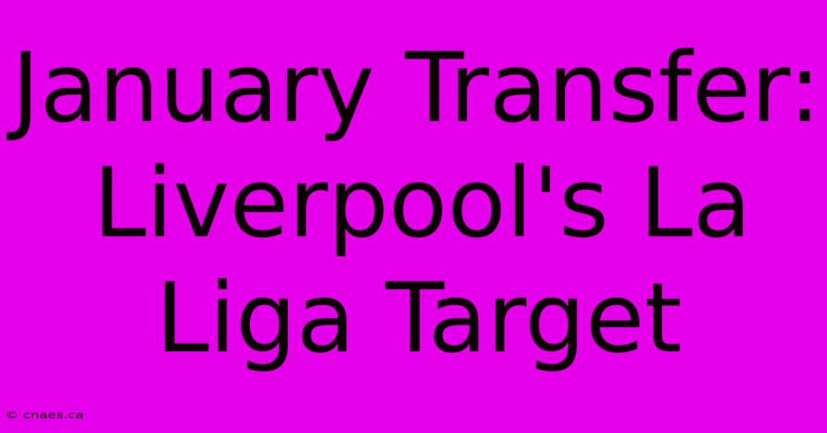 January Transfer: Liverpool's La Liga Target