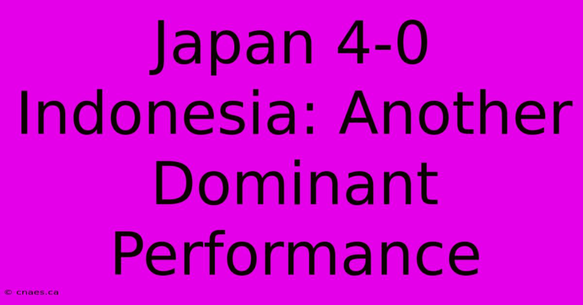 Japan 4-0 Indonesia: Another Dominant Performance