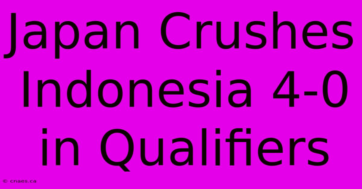 Japan Crushes Indonesia 4-0 In Qualifiers