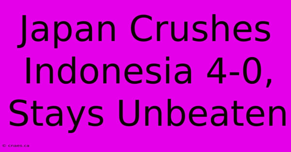 Japan Crushes Indonesia 4-0, Stays Unbeaten