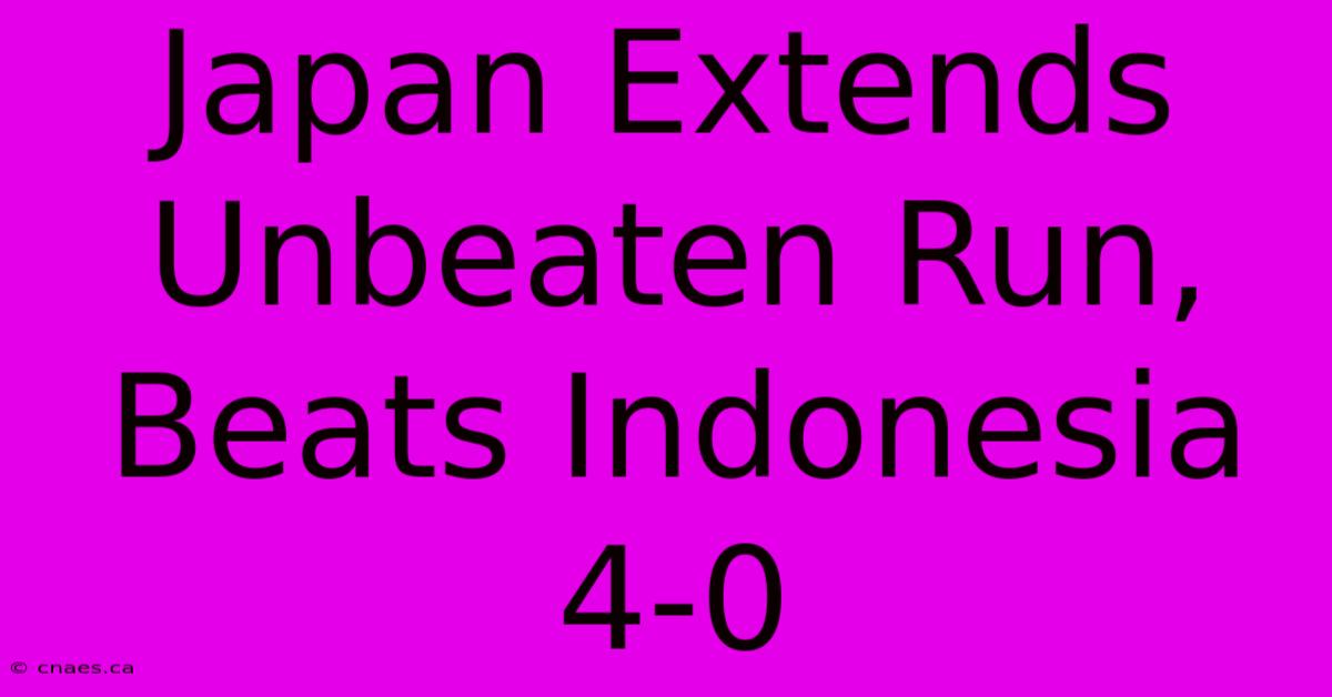 Japan Extends Unbeaten Run, Beats Indonesia 4-0