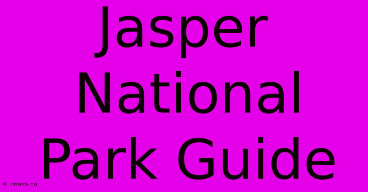 Jasper National Park Guide