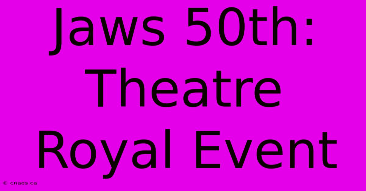 Jaws 50th: Theatre Royal Event