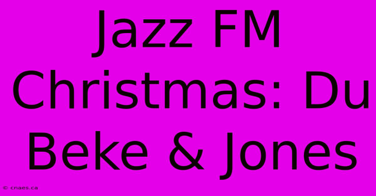 Jazz FM Christmas: Du Beke & Jones