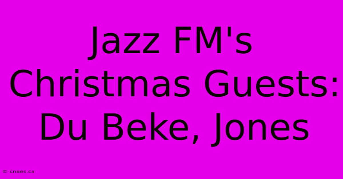 Jazz FM's Christmas Guests: Du Beke, Jones