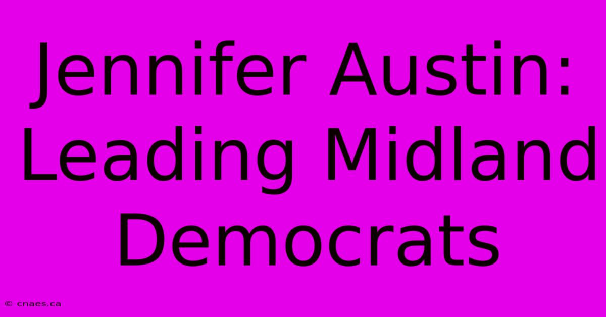 Jennifer Austin: Leading Midland Democrats